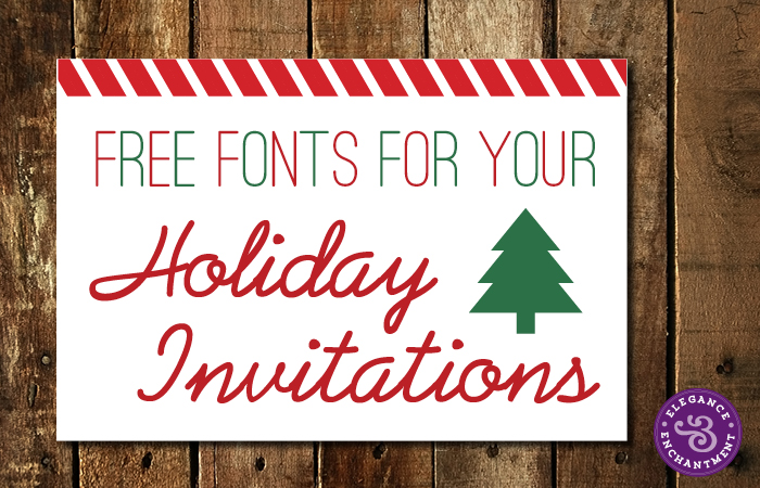 Free Fonts for your Holiday Invitations