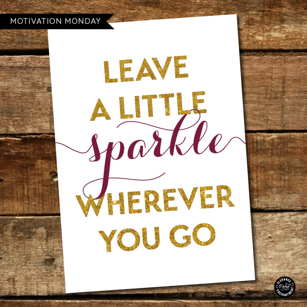 Motivation Monday - Leave a Little Sparkle - Free Printable