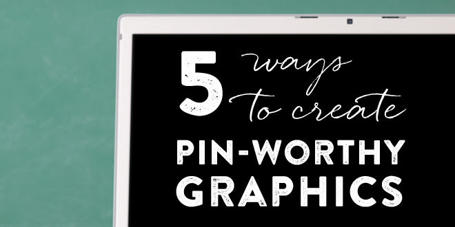 Creating Pin-Worthy Art - 5 Ideas