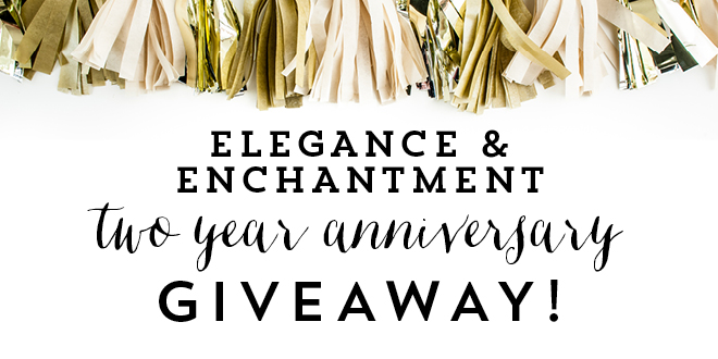 Elegance and Enchantment 2 Year Anniversary Giveaway