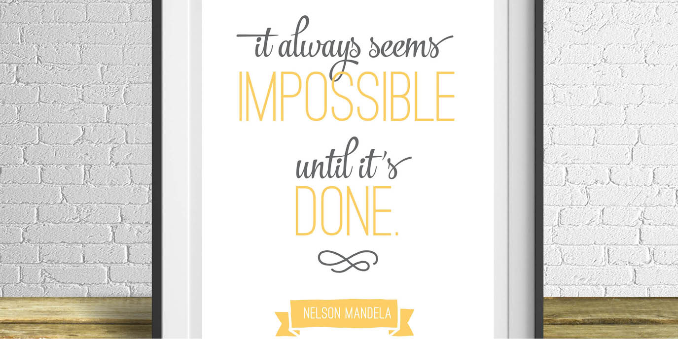 It always seems impossible until it's done. // Free Printable from Elegance & Enchantment - a new free motivational print, every week