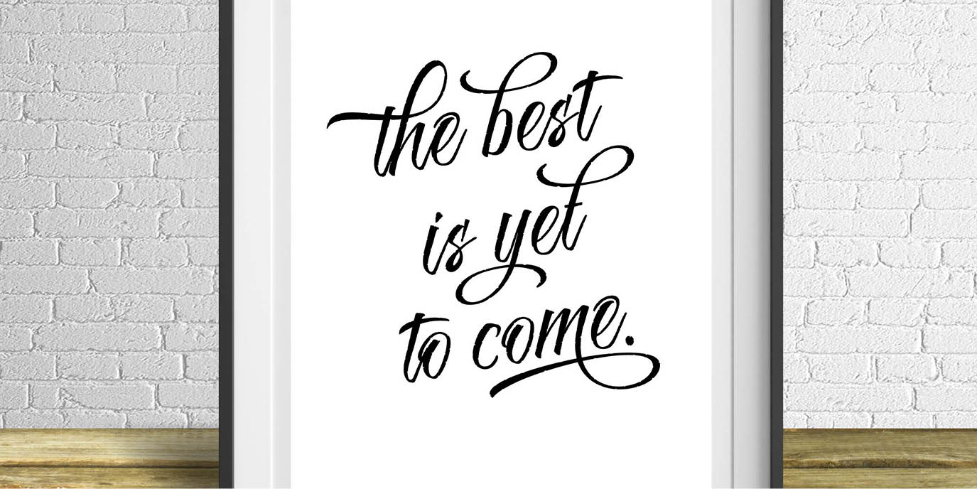 The best is yet to come. // Free Printable from Elegance & Enchantment - a new free motivational print, every week