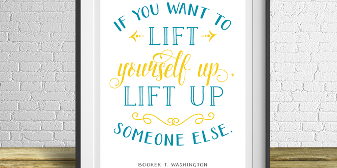 "If you want to lift yourself up, lift up someone else. " - Booker T. Washington // Free Art Printable from Elegance and Enchantment for Black History Month