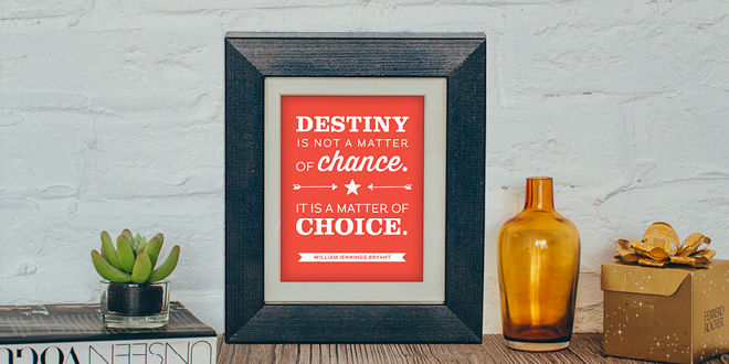 Destiny is not a matter of chance. It is a matter of choice. // Free Printable Motivational Art Print from Elegance and Enchantment. // A new inspirational printable every week!