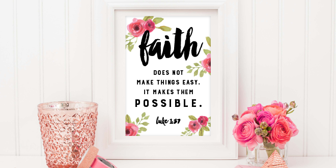Faith does not make things easy. It makes them possible. // Free Printable Motivational Quote from Elegance and Enchantment // Easy decor for your home, office, studio or classroom!