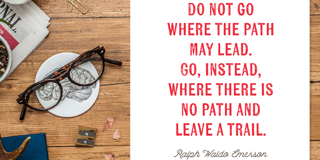 Do not go where the path may lead. Go, instead where there is no path and leave a trail. - Ralph Waldo Emerson // Free printable art from Elegance & Enchantment