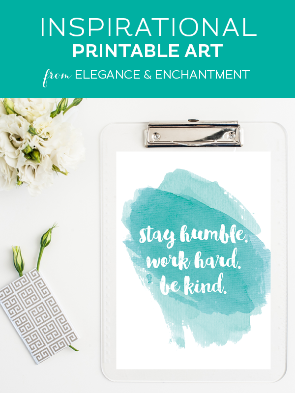 Stay Humble, Work Hard, Be Kind // Inspirational watercolor calligraphy art printable // Motivation Monday Design by Elegance and Enchantment