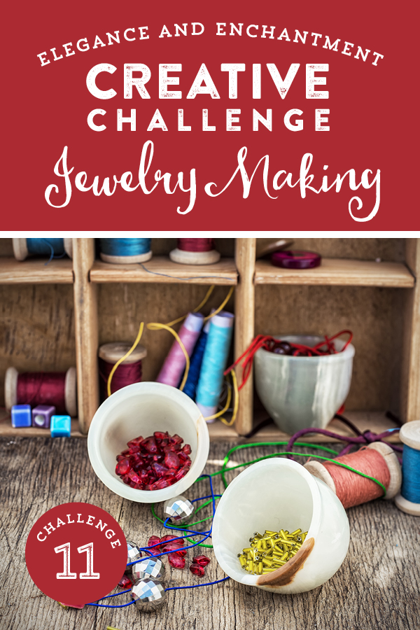 Join the Elegance and Enchantment Creative Challenge for Month 11 - Jewelry Making. You can also join in on one of the other creative projects that we will be challenging ourselves to throughout the year!