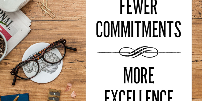 Your weekly free printable inspirational quote from Elegance and Enchantment! // “Less Commitments. More Excellence.” // Simply print, trim and frame this quote for an easy, last minute gift or use it to update the artwork in your home, church, classroom or office. #enchantingmondays