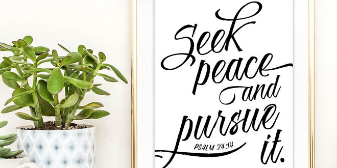 Your weekly free printable inspirational quote from Elegance and Enchantment! // Seek peace and pursue it. - Psalm 34:14 // Simply print, trim and frame this quote for an easy, last minute gift or use it to update the artwork in your home, church, classroom or office. #enchantingmondays
