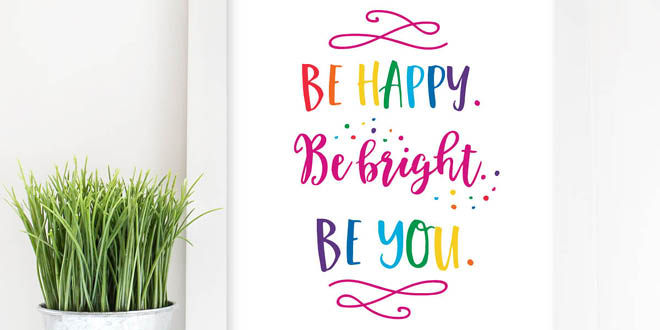 Your weekly free printable inspirational quote from Elegance and Enchantment! // Be Happy. Be Bright. Be You. // Simply print, trim and frame this quote for an easy, last minute gift or use it to update the artwork in your home, church, classroom or office. #enchantingmondays