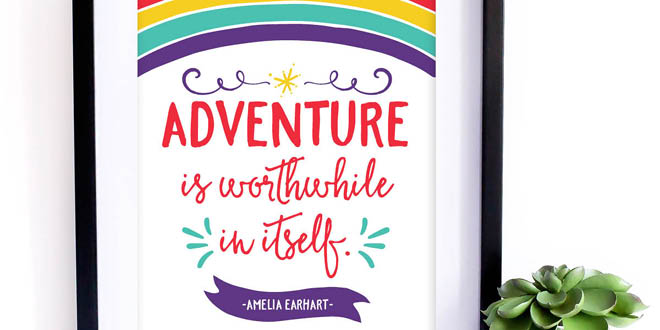 Your weekly free printable inspirational quote from Elegance and Enchantment! // "Adventure is Worthwhile in Itself." - Amelia Earhart. // Simply print, trim and frame this quote for an easy, last minute gift or use it to update the artwork in your home, church, classroom or office. #enchantingmondays