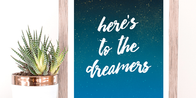 Your weekly free printable inspirational quote from Elegance and Enchantment! // Here's to the dreamers // Simply print, trim and frame this quote for an easy, last minute gift or use it to update the artwork in your home, church, classroom or office. #enchantingmondays