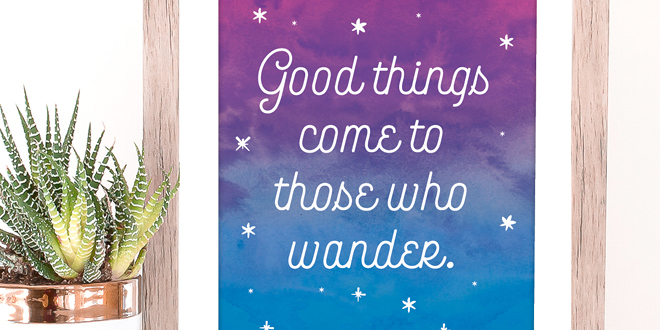 Your weekly free printable inspirational quote from Elegance and Enchantment! // Good Things Come To Those Who Wander // Simply print, trim and frame this quote for an easy, last minute gift or use it to update the artwork in your home, church, classroom or office. #enchantingmondays